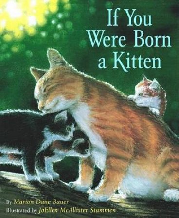 If You Were Born A Kitten by Marion Dane Bauer