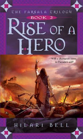 Rise Of A Hero by Hilari Bell