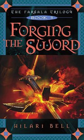 Forging The Sword by Hilari Bell