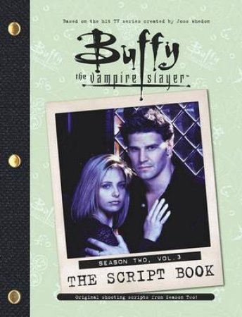 Buffy The Vampire Slayer: The Script Book: Season 2 Volume 3 by Various