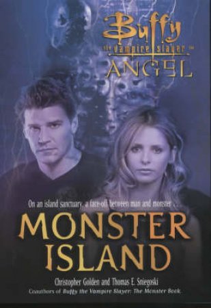 Buffy The Vampire Slayer & Angel: Monster Island by Christopher Golden & Thomas E Sniegoski