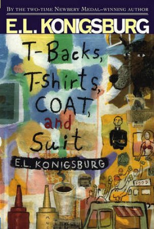 T-Backs, T-Shirts, Coat And Suit by E L Konigsburg