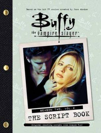 Buffy The Vampire Slayer: The Script Book: Season 2 Volume 4 by Various