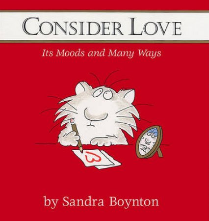 Consider Love: Its Moods And Many Ways by Sandra Boynton