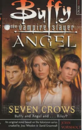 Buffy The Vampire Slayer & Angel: Seven Crows by John Vornholt