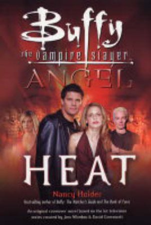 Buffy The Vampire Slayer & Angel: Heat by Nancy Holder