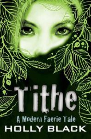 Tithe: A Modern Faerie Tale by Holly Black