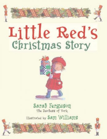 Little Red's Christmas Story by Sarah Ferguson, The Duchess Of York