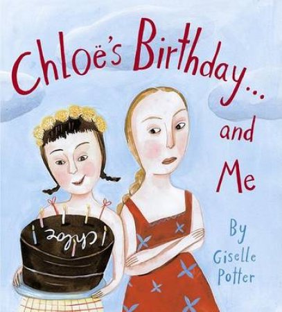 Chloe's Birthday . . .  And Me by Giselle Potter