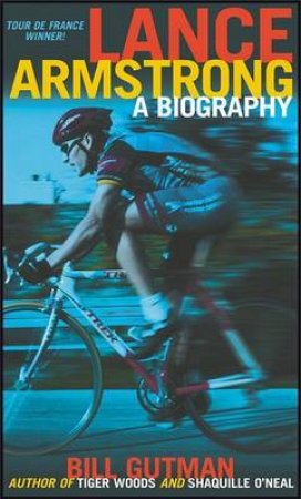 Lance Armstrong: A Biography by Bill Gutman