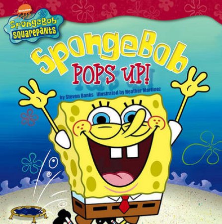 Spongebob Squarepants: Spongebob Pop-Ups by Steven Banks