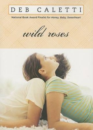 Wild Roses by Deb Caletti