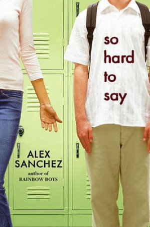 So Hard To Say by Alex Sanchez