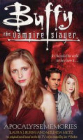 Buffy The Vampire Slayer: Apocalypse Memories by Laura J Burns & Melinda Metz