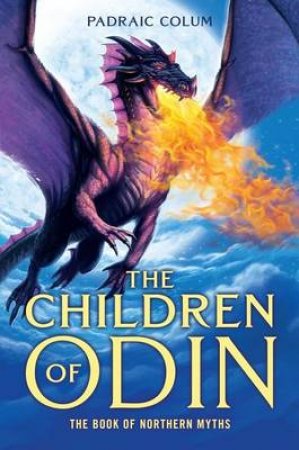 The Children Of Odin: The Book Of Northern Myths by Padraic Colum