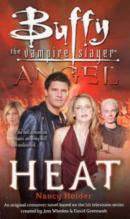 Buffy The Vampire Slayer/Angel: Heat by Nancy Holder