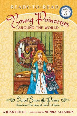 Young Princesses Around The World: Isabel Saves The Prince by Joan Holub