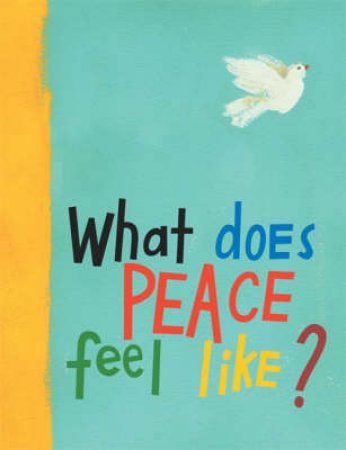 What Does Peace Feel Like? by Vladimir Radunsky