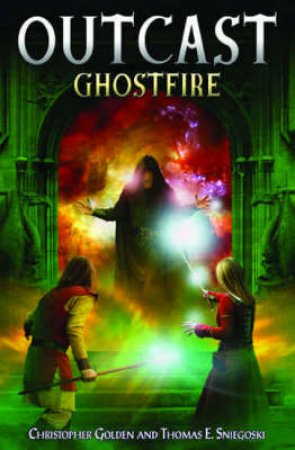 Ghostfire by Christopher Golden & Thomas E Sniegoski