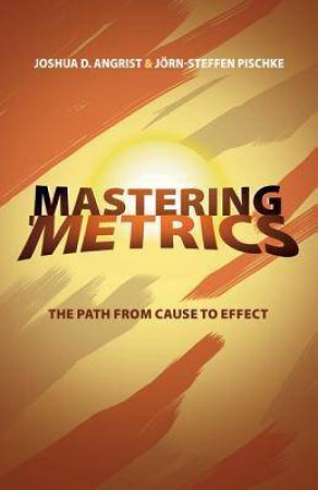 Mastering 'Metrics by Joshua David Angrist & Jorn-Steffen Pischke