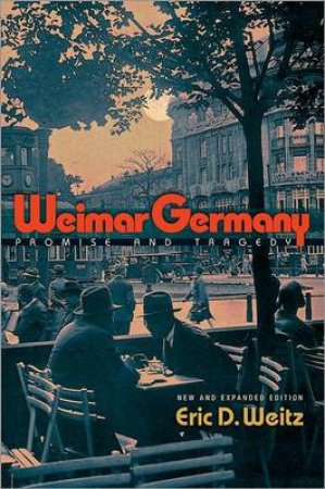 Weimar Germany by Eric D. Weitz