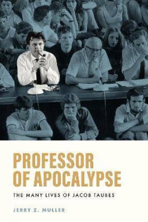 Professor Of Apocalypse by Jerry Z. Muller