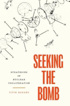 Seeking The Bomb by Vipin Narang