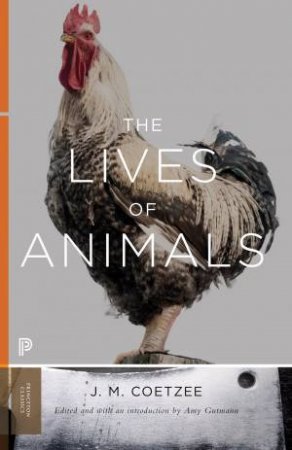 The Lives Of Animals by J. M. Coetzee & Amy Gutmann