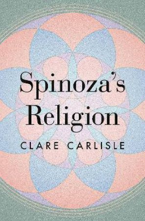 Spinoza's Religion by Clare Carlisle