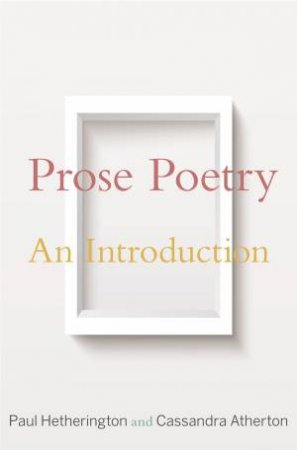 Prose Poetry by Paul Hetherington & Cassandra Atherton