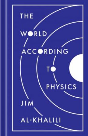 The World According To Physics by Jim Al-Khalili