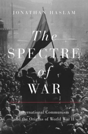 The Spectre Of War by Jonathan Haslam