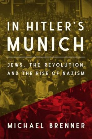 In Hitler's Munich by Michael Brenner & Jeremiah Riemer