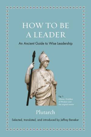 How To Be A Leader by Plutarch & Jeffrey Beneker