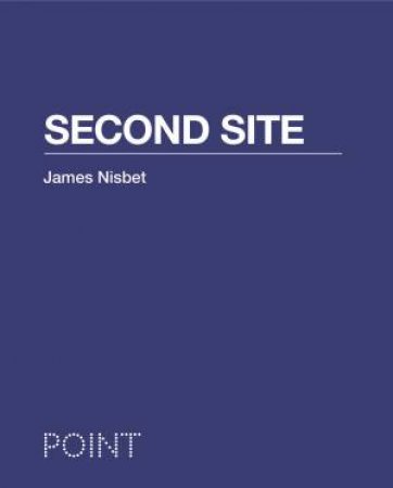 Second Site by James Nisbet & Sarah Whiting