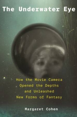 The Underwater Eye by Margaret Cohen