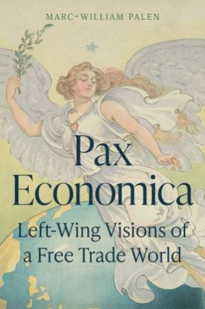 Pax Economica by Marc-William Palen