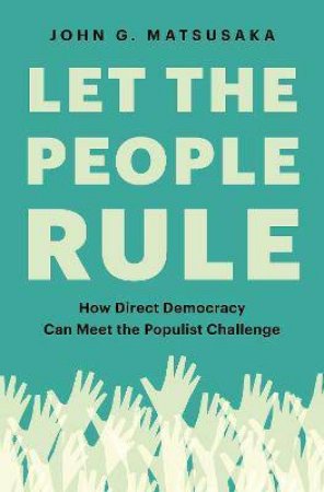 Let The People Rule by John G. Matsusaka