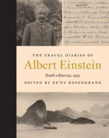 The Travel Diaries of Albert Einstein by Albert Einstein & Ze’ev Rosenkranz