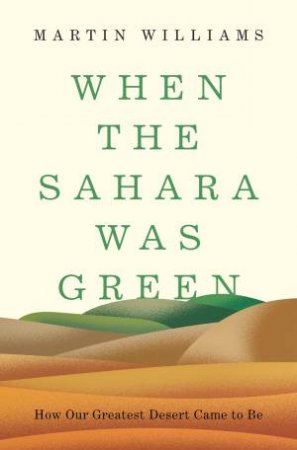 When The Sahara Was Green by Martin Williams