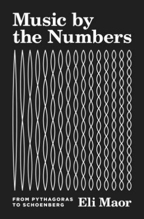 Music By The Numbers by Eli Maor