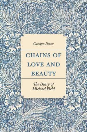 Chains Of Love And Beauty by Carolyn Dever