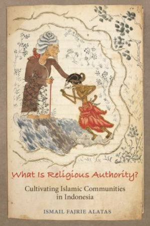 What Is Religious Authority? by Ismail Fajrie Alatas