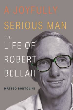 A Joyfully Serious Man by Matteo Bortolini