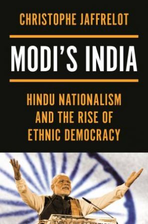 Modi's India by Christophe Jaffrelot & Cynthia Schoch