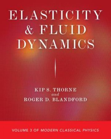 Elasticity And Fluid Dynamics by Kip S. Thorne & Roger D. Blandford