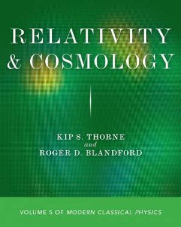 Relativity And Cosmology by Kip S. Thorne & Roger D. Blandford