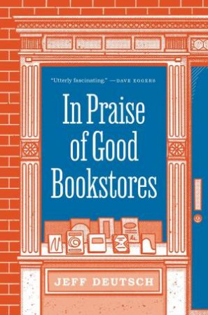 In Praise Of Good Bookstores by Jeff Deutsch