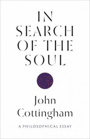 In Search Of The Soul by John Cottingham