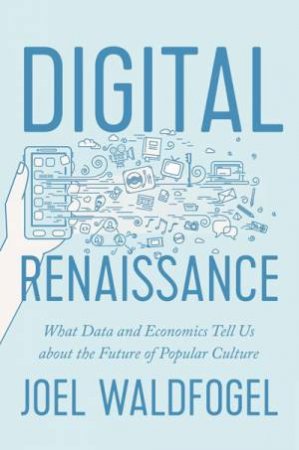 Digital Renaissance by Joel Waldfogel